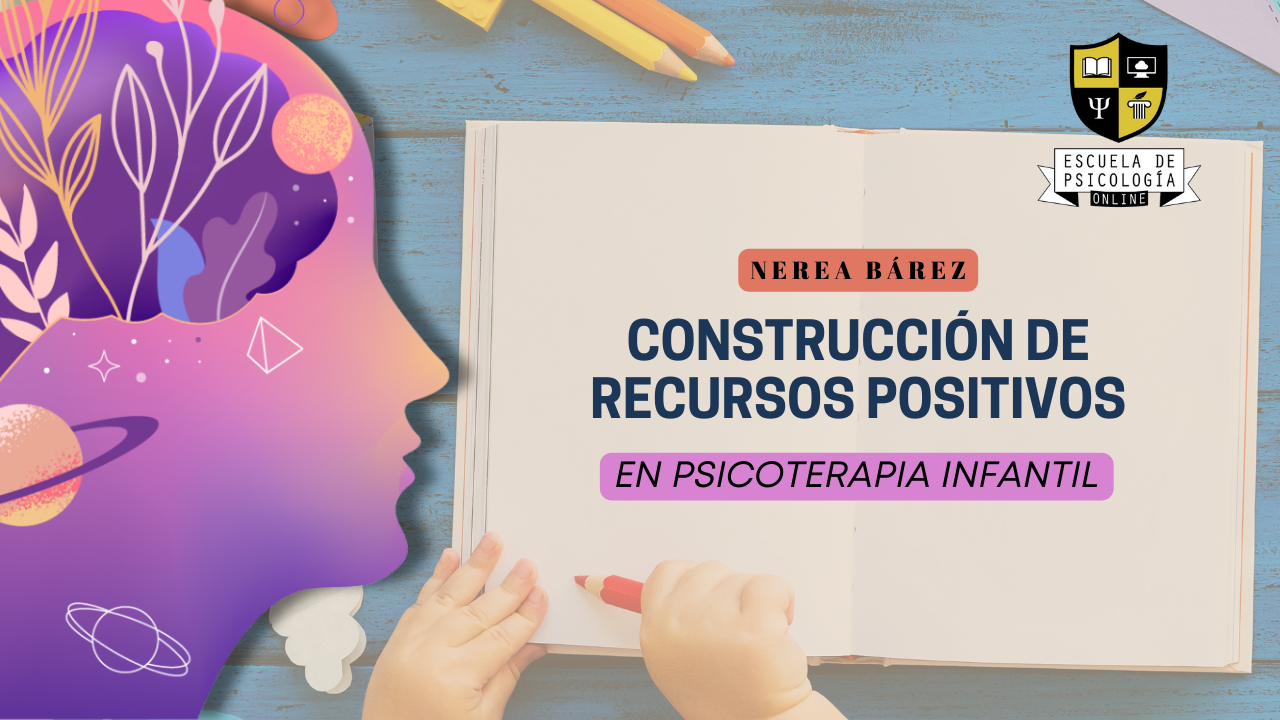 Construcción de Recursos Positivos en psicoterapia Infantil